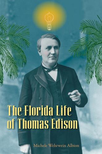 The Florida Life of Thomas Edison.