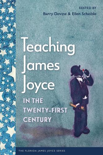 Teaching James Joyce in the Twenty-First Century.