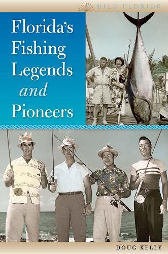 Florida's Fishing Legends and Pioneers.