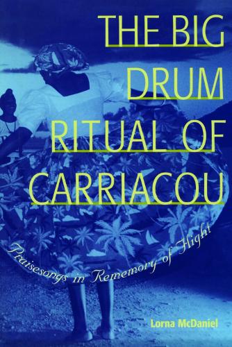 The Big Drum Ritual of Carriacou: Praisesongs in Rememory of Flight.