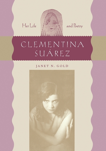 Clementina Suarez: Her Life and Poetry.