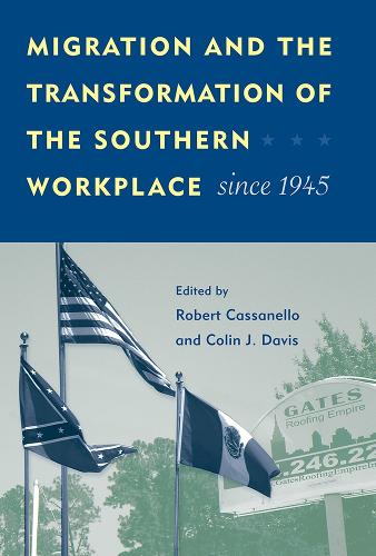 Migration and the Transformation of the Southern Workplace Since 1945.