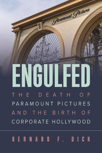 Engulfed: The Death of Paramount Pictures and the Birth of Corporate Hollywood.