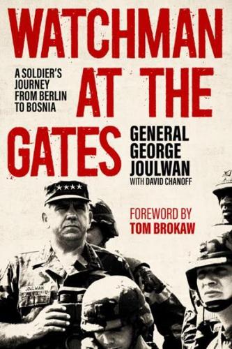 Watchman at the Gates: A Soldier's Journey from Berlin to Bosnia.