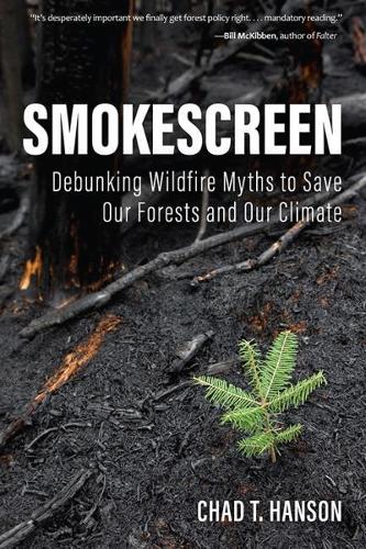 Smokescreen: Debunking Wildfire Myths to Save Our Forests and Our Climate.