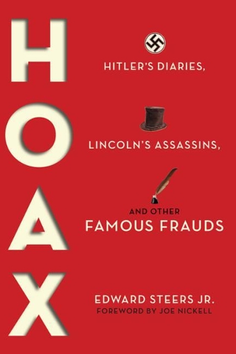 Hoax: Hitler's Diaries, Lincoln's Assassins, and Other Famous Frauds.
