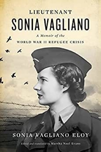 Lieutenant Sonia Vagliano: A Memoir of the World War II Refugee Crisis.