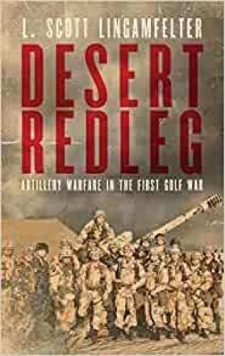 Desert Redleg: Artillery Warfare in the First Gulf War.