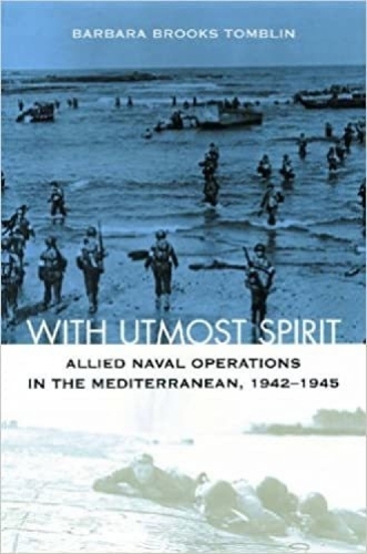 With Utmost Spirit: Allied Naval Operations in the Mediterranean, 1942-1945.