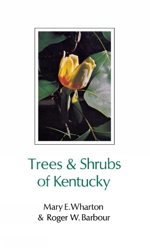 Trees and Shrubs of Kentucky.