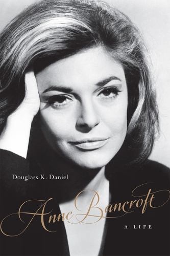 Anne Bancroft: A Life.