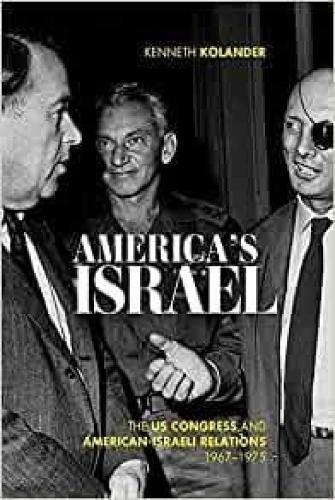 America's Israel: The US Congress and American-Israeli Relations, 1967-1975.