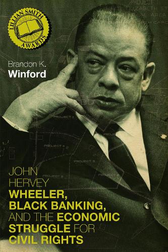 John Hervey Wheeler, Black Banking, and the Economic Struggle for Civil Rights.