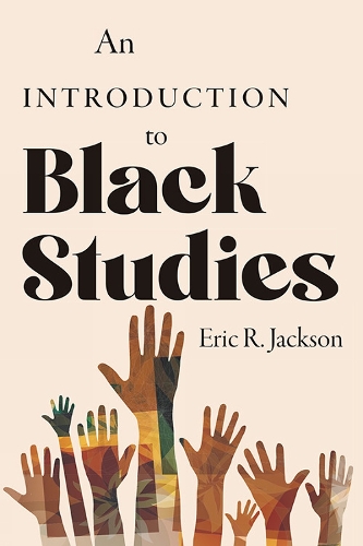 An Introduction to Black Studies.