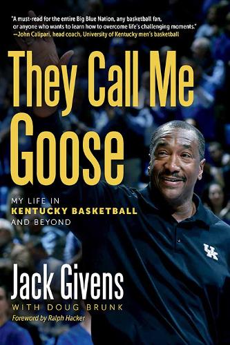 They Call Me Goose: My Life in Kentucky Basketball and Beyond.