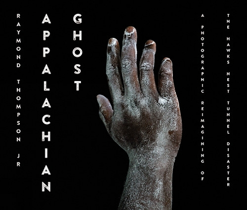 Appalachian Ghost: A Photographic Reimagining of the Hawks Nest Tunnel Disaster.