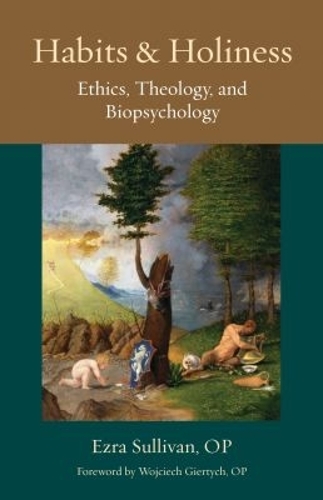 Habits and Holiness: Ethics, Theology, and Biopsychology.