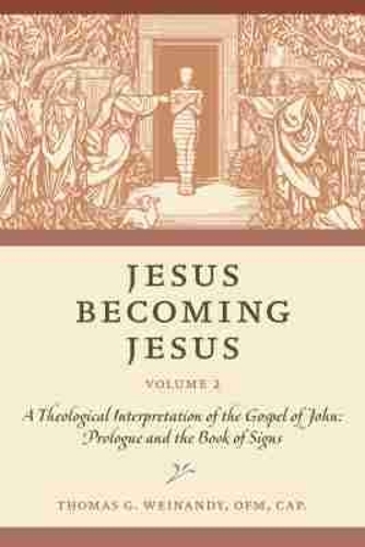 Jesus Becoming Jesus, Volume 2: A Theological Interpretation of the Gospel of John: Prologue and the Book of Signs.