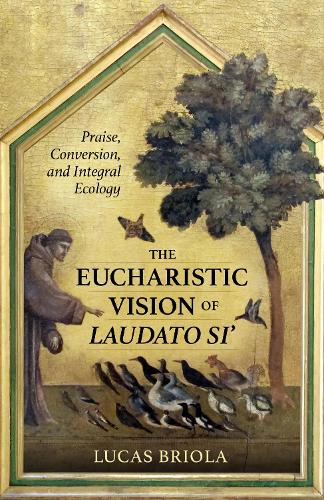 The Eucharistic Vision of Laudato Si'