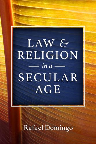 Law and Religion in a Secular Age.