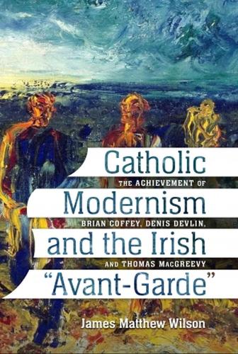Catholic Modernism and the Irish ""Avant-Garde