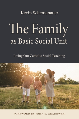 The Family As Basic Social Unit: Living Out Catholic Social Teaching.