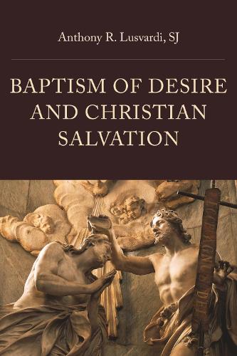 Baptism of Desire and Christian Salvation.