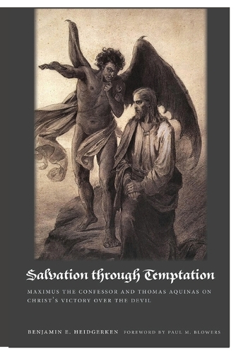 Salvation Through Temptation: Maximus the Confessor and Thomas Aquinas on Christ's Victory Over the Devil.