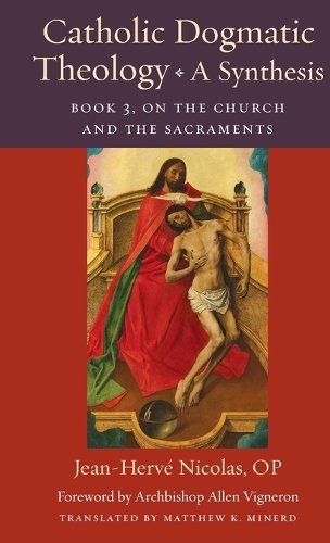 Catholic Dogmatic Theology. A Synthesis: Book 3