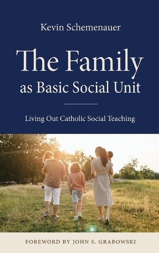 The Family As Basic Social Unit: Living Out Catholic Social Teaching.