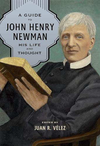 A Guide to John Henry Newman: His Life and Thought.