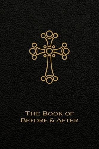 The Book of Before and After: The Liturgy of the Hours of the Church of the East.