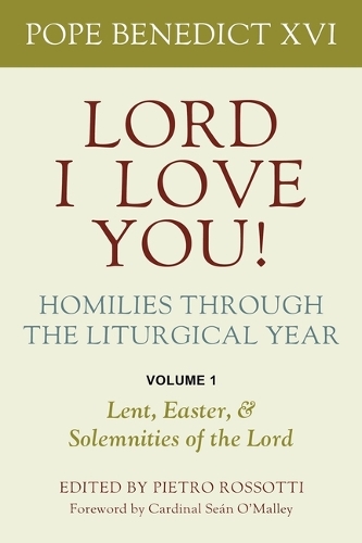 Lord, I Love You! Homilies through the Liturgical Year. Volume 1