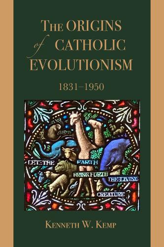 The Origins of Catholic Evolutionism, 1831-1950.