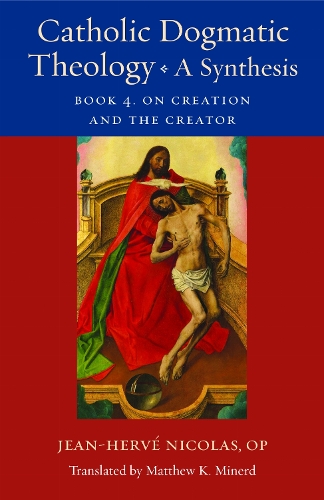 Catholic Dogmatic Theology. A Synthesis