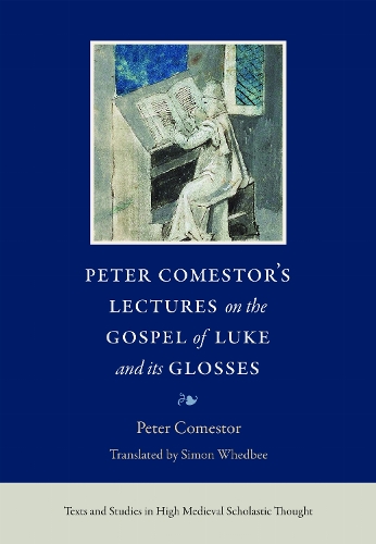 Peter Comestor's Lectures on the Gospel of Luke and its Glosses.