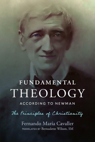 Fundamental Theology According to Newman