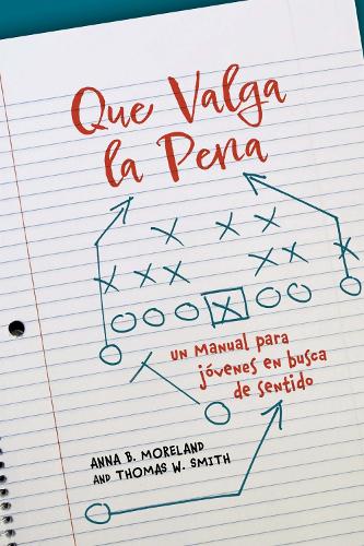Que Valga La Pena: Un Manual Para Jovenes En Busca De Sentido.