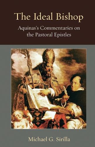 The Ideal Bishop: Aquinas's Commentaries on the Pastoral Epistles.