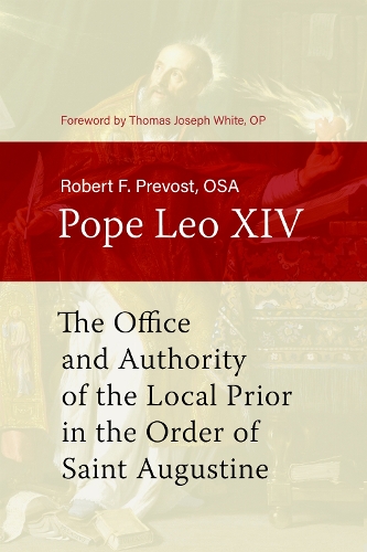 The Office and Authority of the Local Prior in the Order of Saint Augustine.