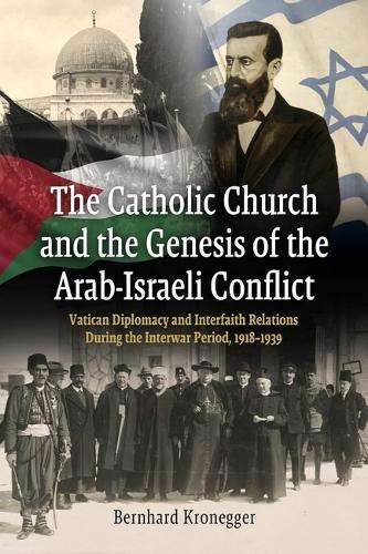 The Catholic Church and the Genesis of the Arab-Israeli Conflict
