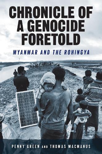 Chronicle of a Genocide Foretold: Myanmar and the Rohingya.