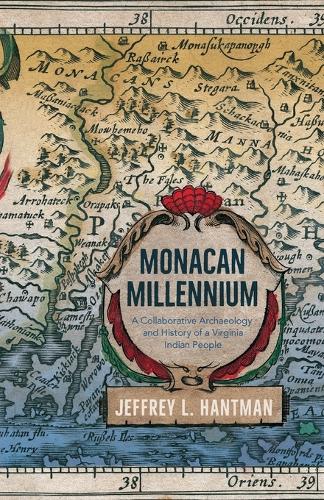 Monacan Millennium: A Collaborative Archaeology and History of a Virginia Indian People.