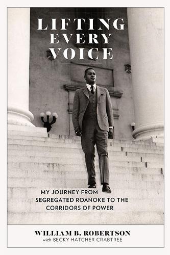 Lifting Every Voice: My Journey from Segregated Roanoke to the Corridors of Power.