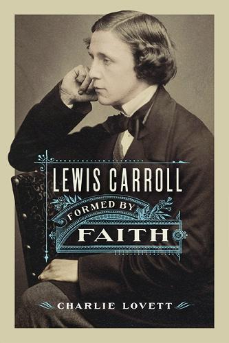 Lewis Carroll: Formed by Faith.