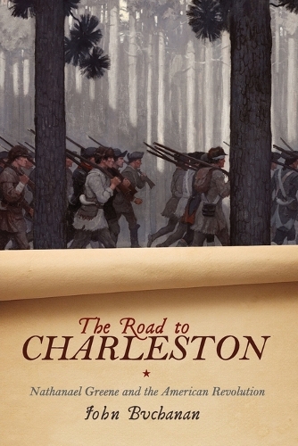 The Road to Charleston: Nathanael Greene and the American Revolution.