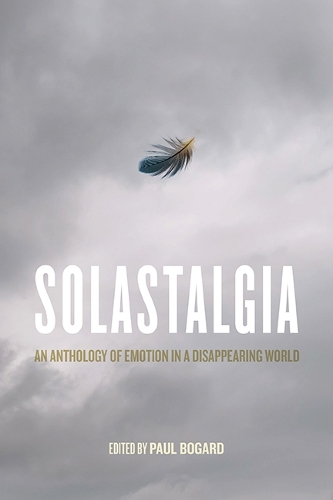 Solastalgia: An Anthology of Emotion in a Disappearing World.