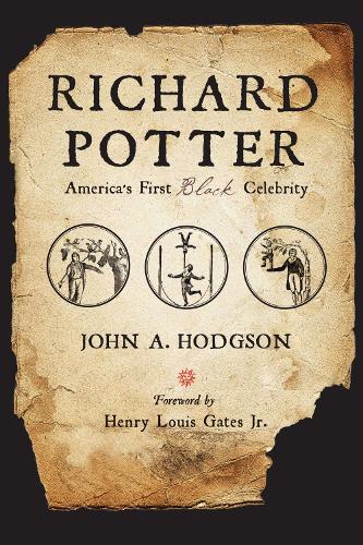 Richard Potter: America's First Black Celebrity.