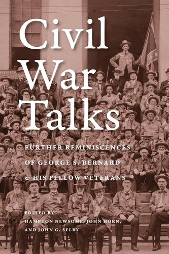 Civil War Talks: Further Reminiscences of George S. Bernard and His Fellow Veterans.
