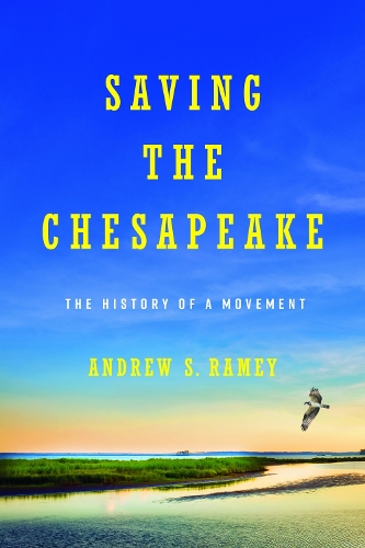 Sustaining the Chesapeake: Environmentalism, Public Policy, and Progress, 1960-2010.